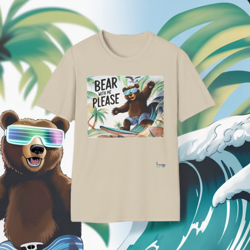 " BEAR WITH ME PLEASE "